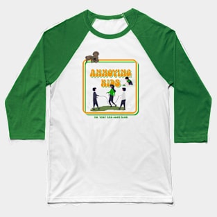 Annoying Kids. No. They are just kids. Baseball T-Shirt